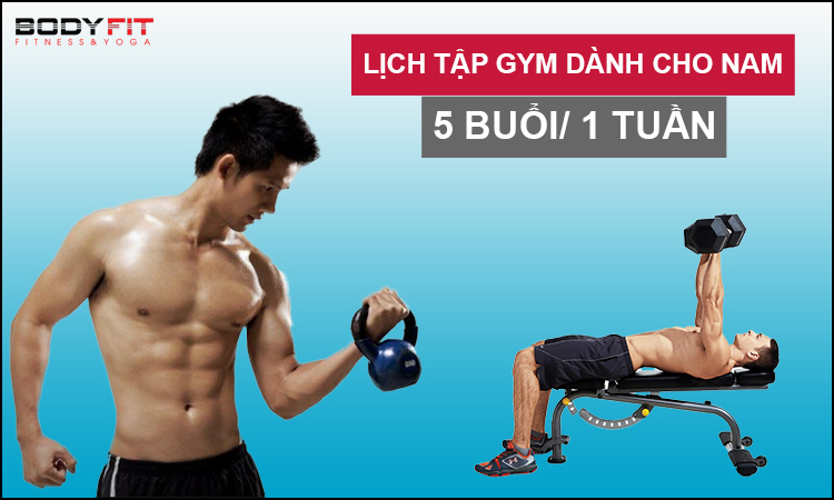 Lịch tập gym 5 buổi 1 tuần cho nam